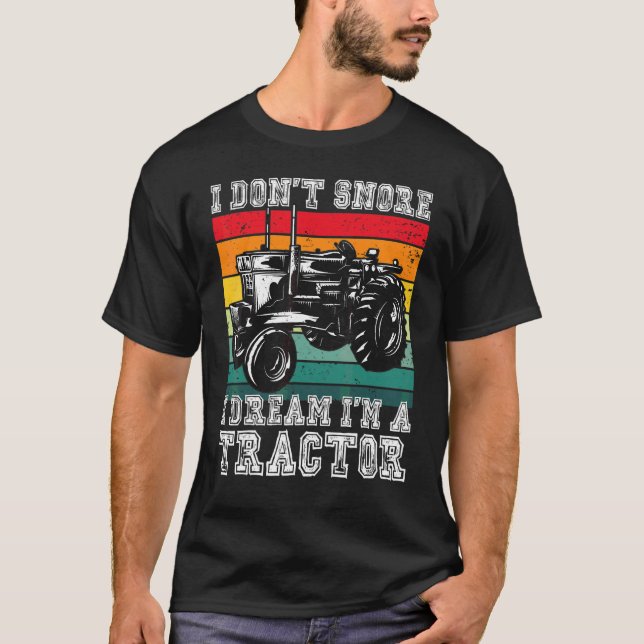 Camiseta Eu não ronco, eu sonho, eu sou um fazendeiro de tr (Frente)