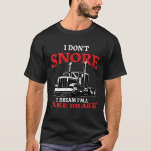 Camiseta Eu não ronco eu sonho eu sou um Jake Brake Trucker