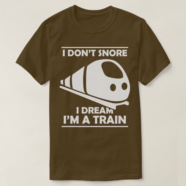 Camiseta Eu não ronco. Eu sonho... Eu sou um trem 3 (Frente do Design)