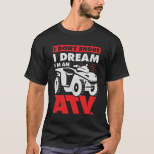 Camiseta Eu não ronco, eu sonho que sou um motorista ATV Qu