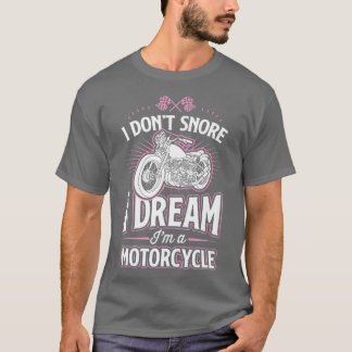 Camiseta Eu não ronco, sonho... eu sou uma moto engraçada.