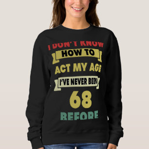 Camiseta Eu não sei como agir com meu sagrado 68º aniversár