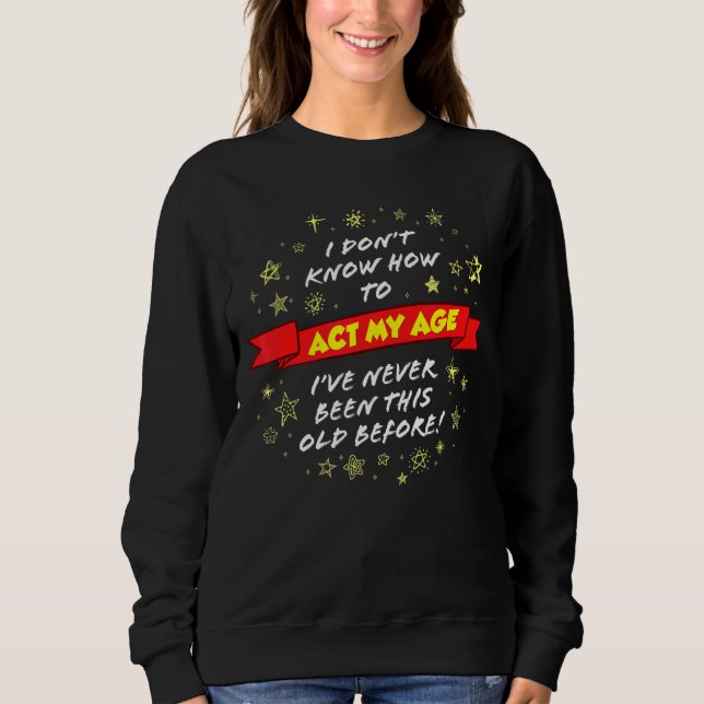 Camiseta Eu não sei como agir meu gráfico bonito de idade (Frente)