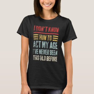 Camiseta Eu não sei como agir meu velho povo sarcástico