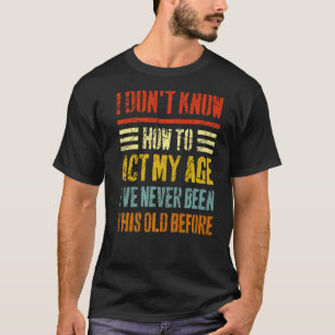 Camiseta Eu não sei como agir meu velho povo sarcástico