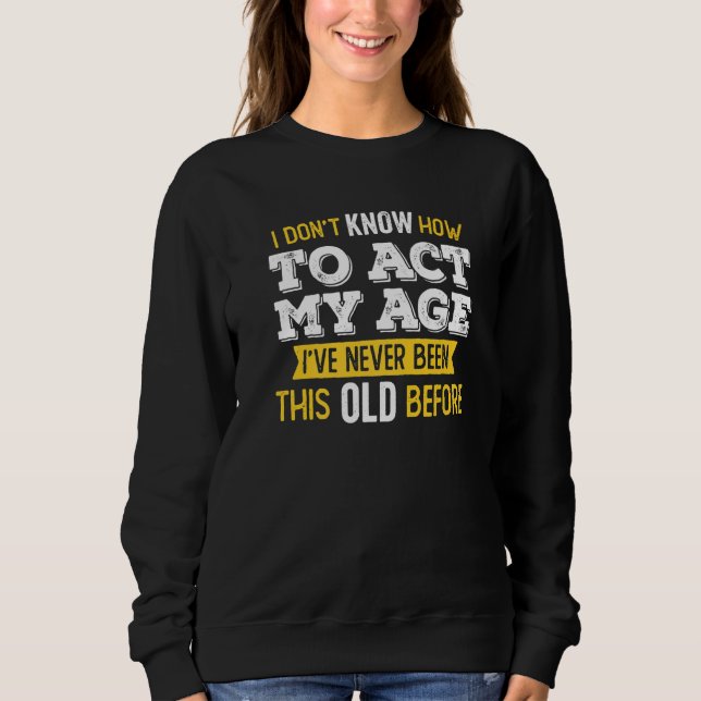 Camiseta Eu não sei como agir na minha idade Eu nunca fui a (Frente)