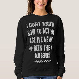 Camiseta Eu Não Sei Como Agir Na Minha Idade Nunca Fui Assi