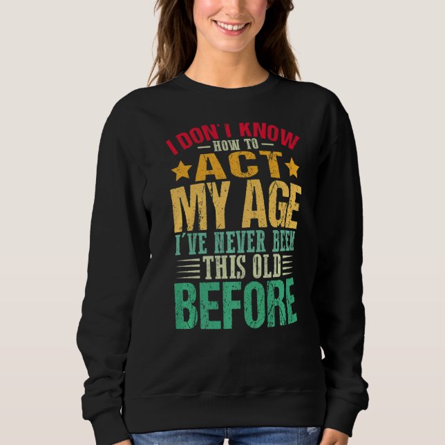 Camiseta Eu não sei como agir na minha idade que nunca (Frente)