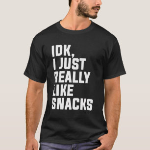 Camiseta Eu Não Sei, Eu Gosto Muito De Snacks Todler Boy