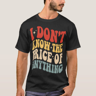 Camiseta Eu Não Sei O Preço De Nada Humor Divertido