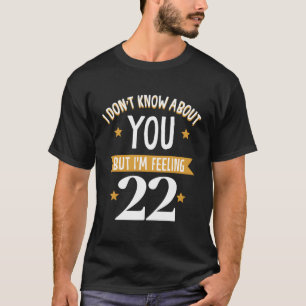 Camiseta Eu Não Sei Sobre Você Mas Estou Sentindo 22