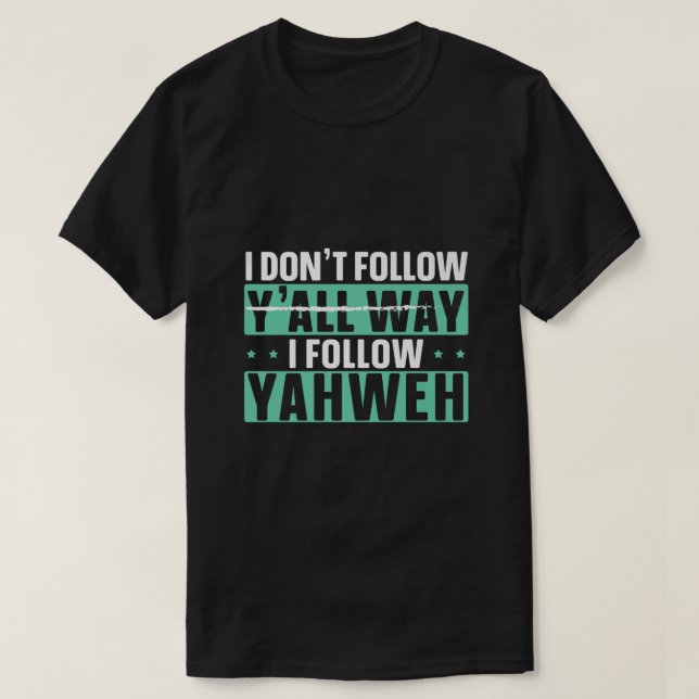 Camiseta Eu Não Sigo Como Eu Sigo Yahweh Christian B (Frente do Design)