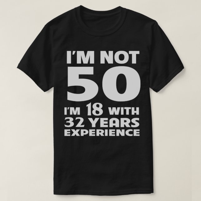 Camiseta Eu não sou 50 anos 50ª Ideia de presentes de anive (Frente do Design)
