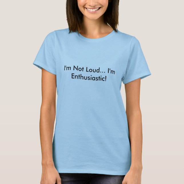 Camiseta Eu não sou alto… Eu sou entusiástico! (Frente)