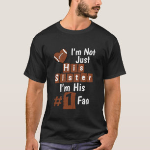 Camiseta Eu Não Sou Apenas a Irmã Dele Eu Sou a Fã Número 1