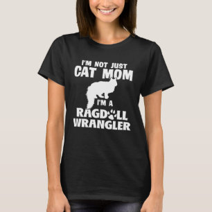 Camiseta Eu não sou apenas uma Cat Mãe Eu sou uma Ragdoll W