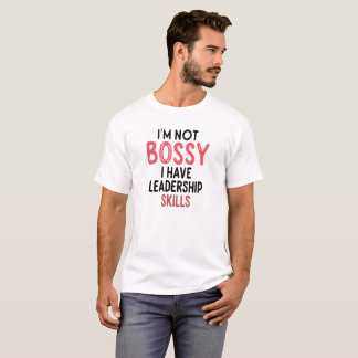 Camiseta Eu Não Sou Bóssy Eu Tenho Competências De Lideranç
