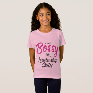 Camiseta Eu não sou Bossy mim tenho habilidades da