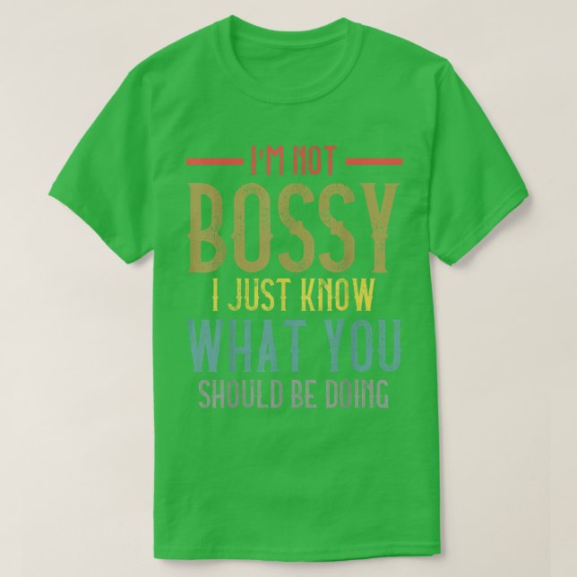 Camiseta Eu não sou chefe. Eu só sei o que você deveria est (Frente do Design)