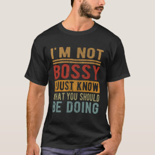 Camiseta Eu Não Sou Chefe Eu Só Sei O Que Você Deveria Esta