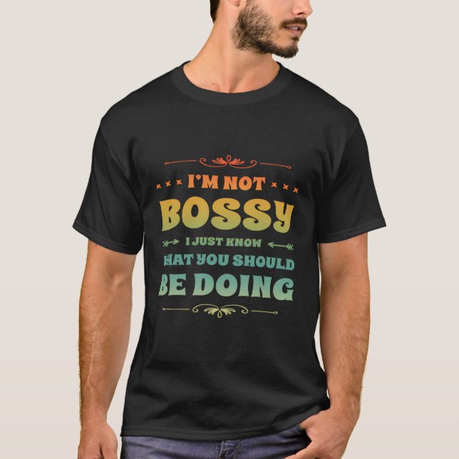 Camiseta Eu Não Sou Chefe Eu Só Sei O Que Você Deveria Esta (Frente)