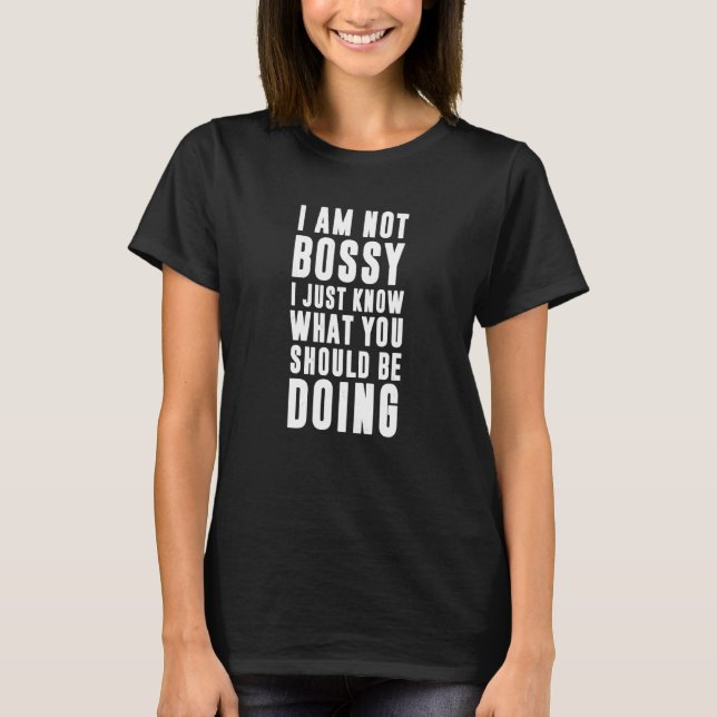 Camiseta Eu Não Sou Chefe Eu Só Sei O Que Você Deveria Esta (Frente)
