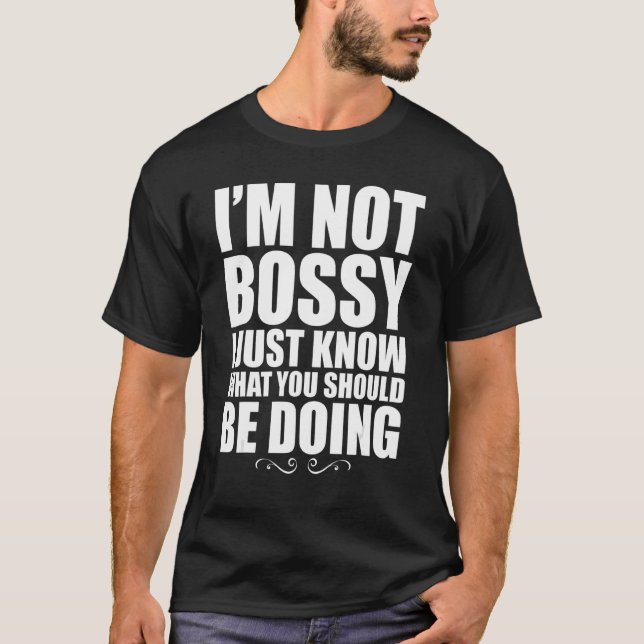 Camiseta Eu Não Sou Chefe Eu Só Sei O Que Você Deveria Faze (Frente)