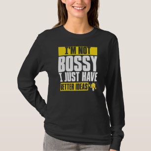 Camiseta Eu não sou chefe. Eu só tenho ideias melhores