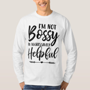 Camiseta Eu não sou chefe. Sou agressivamente útil.