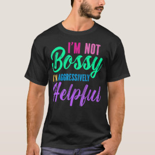 Camiseta Eu não sou chefe. Sou agressivamente útil.