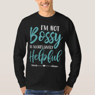 Camiseta Eu não sou chefe. Sou agressivamente útil. Sou o B