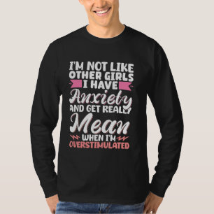 Camiseta Eu não sou como outras garotas que tenho ansiedade