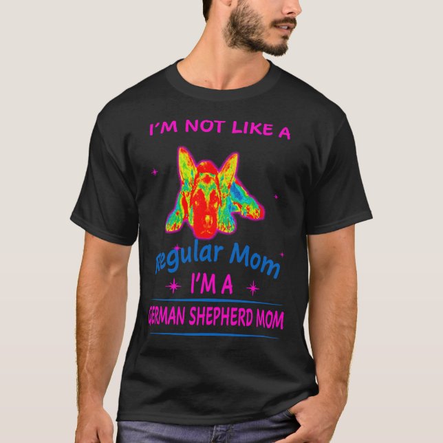 Camiseta Eu Não Sou Como Uma Mãe Normal Eu Sou German sheph (Frente)
