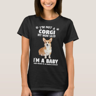 Camiseta Eu Não Sou Corgi Minha Mãe Disse Que Eu Sou Um Beb
