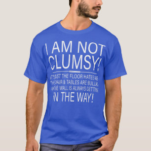 Camiseta Eu não sou desajeitada Engraçada Dizendo Homens Sa