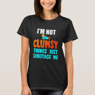 Camiseta Eu Não Sou Desajeitado As Coisas Apenas Me Sabotam