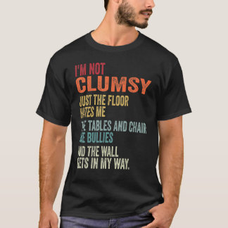 Camiseta Eu não sou desajeitado. O chão me odeia a mulher d