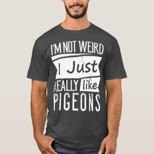 Camiseta Eu Não Sou Estranho Eu Gosto Muito De Pombos Engr