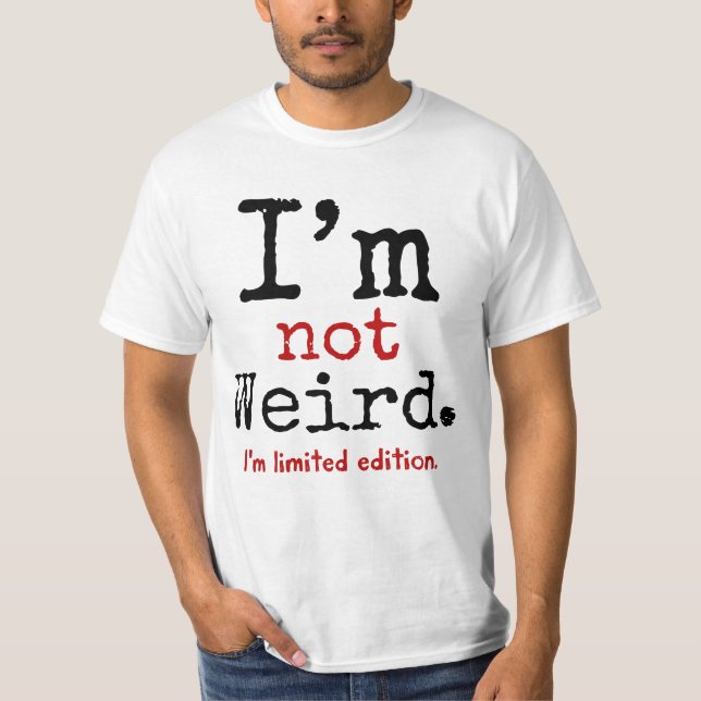 Camiseta Eu não sou estranho. Eu sou edição limitada (Frente)