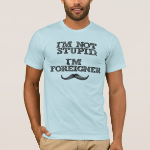 Camiseta Eu não sou estúpido, mim sou estrangeiro