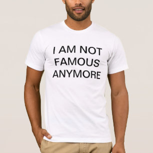 CAMISETA EU NÃO SOU FAMOSO ANYMORE