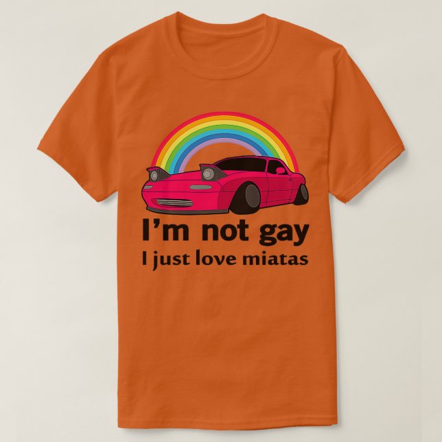 Camiseta Eu não sou gay, eu apenas amo minha Miata (Frente do Design)