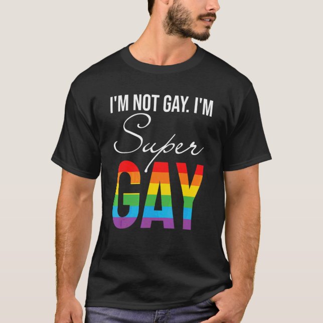 Camiseta Eu Não Sou Gay Im Super Gay Lgbt Pride (Frente)