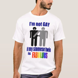 Camiseta Eu não sou GAY, mas meu gêmeo siamês é FABULOSO