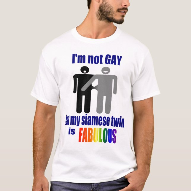 Camiseta Eu não sou GAY, mas meu gêmeo siamês é FABULOSO (Frente)