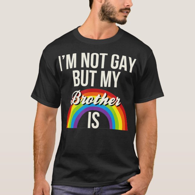 Camiseta Eu Não Sou Gay, Mas Meu Irmão É Igualdade De Gêner (Frente)