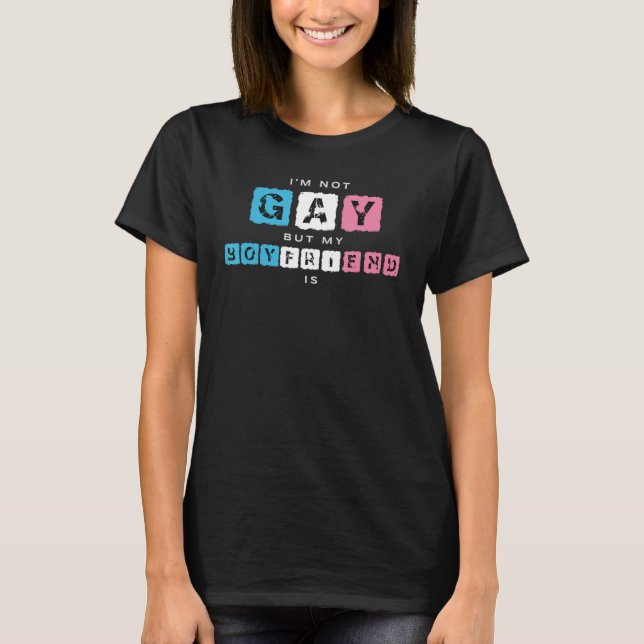 Camiseta Eu não sou Gay, mas meu Namorado é Design Bissexua (Frente)