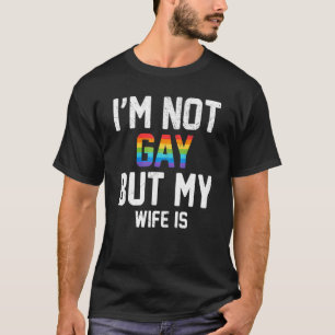 Camiseta Eu não sou Gay, mas minha esposa é Direitos Orgulh
