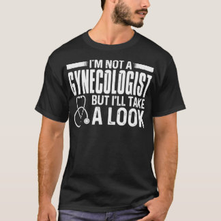 Camiseta Eu não sou ginecologista, mas vou dar uma olhada e