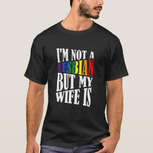 Camiseta Eu não sou lésbica, mas minha esposa é lésbica Lgb